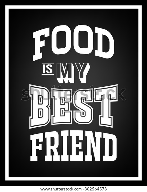 images Food Is My Best Friend Wallpaper https www shutterstock com image vector food my best friend quote typographical 302564573